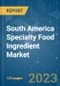 South America Specialty Food Ingredient Market - Growth, Trends, and Forecasts (2023-2028) - Product Thumbnail Image