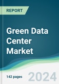Green Data Center Market - Forecasts from 2024 to 2029- Product Image
