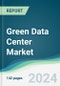 Green Data Center Market - Forecasts from 2024 to 2029 - Product Image
