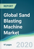 Global Sand Blasting Machine Market - Forecasts from 2020 to 2025- Product Image