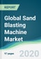 Global Sand Blasting Machine Market - Forecasts from 2020 to 2025 - Product Thumbnail Image