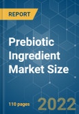 Prebiotic Ingredient Market Size - Growth, Trends, COVID-19 Impact, and Forecasts (2022 - 2027)- Product Image