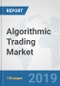 Algorithmic Trading Market: Global Industry Analysis, Trends, Market Size, and Forecasts up to 2025 - Product Thumbnail Image