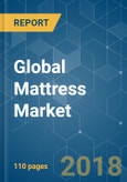 Global Mattress Market - Segmented by Product Type, Size, Application, Distribution Channel, and Geography - Growth, Trends and Forecasts (2018 - 2023)- Product Image