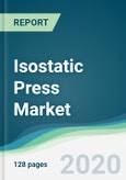 Isostatic Press Market - Forecasts from 2020 to 2025- Product Image
