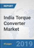 India Torque Converter Market: Prospects, Trends Analysis, Market Size and Forecasts up to 2024- Product Image