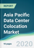 Asia Pacific Data Center Colocation Market - Forecasts from 2020 to 2025- Product Image