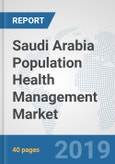 Saudi Arabia Population Health Management Market: Prospects, Trends Analysis, Market Size and Forecasts up to 2024- Product Image