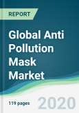 Global Anti Pollution Mask Market - Forecasts from 2020 to 2025- Product Image