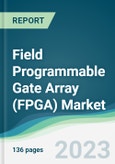 Field Programmable Gate Array (FPGA) Market - Forecasts from 2023 to 2028- Product Image