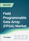 Field Programmable Gate Array (FPGA) Market - Forecasts from 2023 to 2028 - Product Image