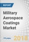 Military Aerospace Coatings Market by Resin Type (Polyurethane and Epoxy), Technology (Liquid and Powder), User Type (OEM and MRO), Aircraft Type (Fixed Wing and Rotary Wing), and Region (North America, Europe, APAC) - Global Forecast to 2023 - Product Thumbnail Image