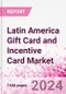 Latin America Gift Card and Incentive Card Market Intelligence and Future Growth Dynamics - Q1 2022 Update - Product Image