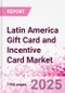 Latin America Gift Card and Incentive Card Market Intelligence and Future Growth Dynamics (Databook) - Q1 2024 Update - Product Thumbnail Image