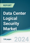 Data Center Logical Security Market - Forecasts from 2024 to 2029- Product Image