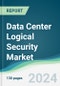 Data Center Logical Security Market - Forecasts from 2024 to 2029 - Product Image