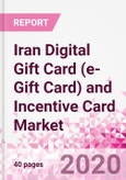 Iran Digital Gift Card (e-Gift Card) and Incentive Card Market Intelligence and Future Growth Dynamics (Databook) - Market Size and Forecast (2015-2024) - Covid-19 Update Q2 2020- Product Image