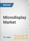 Microdisplay Market by Product (HMDs, HUDs, Cameras/EVFs, Projectors), Technology (OLED, LCoS, LCD), Vertical (Consumer, Industrial & Enterprise, Automotive, Retail & Hospitality, Medical), Resolution and Brightness, and Region - Global Forecast to 2028 - Product Image