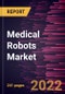 Medical Robots Market Forecast to 2028 - COVID-19 Impact and Global Analysis By Product, Application, and End User, and Geography - Product Image
