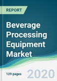 Beverage Processing Equipment Market - Forecasts from 2020 to 2025- Product Image