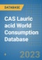 CAS Lauric acid World Consumption Database - Product Image