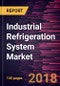 Industrial Refrigeration System Market to 2025 - Global Analysis and Forecasts by Refrigerant Type; Equipment; and Application - Product Thumbnail Image