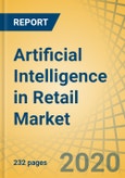 Artificial Intelligence in Retail Market by Product, Application (Predictive Merchandizing, Programmatic Advertising), Technology (Machine Learning, Natural Language Processing), Deployment (Cloud, On-Premises), and Geography - Global Forecast to 2027- Product Image