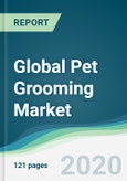 Global Pet Grooming Market - Forecasts from 2020 to 2025- Product Image