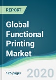 Global Functional Printing Market - Forecasts from 2020 to 2025- Product Image