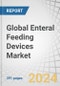 Global Enteral Feeding Devices Market by Type (Tubes, Pump, Syringes, Administration Sets), Age Group (Adult, Pediatric), Application (Oncology, Gastrointestinal, & Neurological Disorders, Diabetes), End User (Hospital, Home Care, ACS) - Forecast to 2029 - Product Image