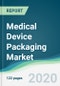 Medical Device Packaging Market - Forecasts from 2020 to 2025 - Product Thumbnail Image