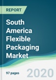 South America Flexible Packaging Market - Forecasts from 2020 to 2025- Product Image