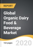 Global Organic Dairy Food & Beverage Market 2019-2028- Product Image