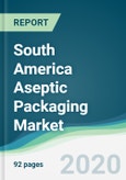 South America Aseptic Packaging Market - Forecasts from 2020 to 2025- Product Image
