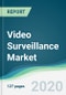 Video Surveillance Market - Forecasts from 2020 to 2025 - Product Thumbnail Image