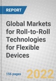 Global Markets for Roll-to-Roll Technologies for Flexible Devices- Product Image