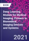 Deep Learning Models for Medical Imaging. Primers in Biomedical Imaging Devices and Systems - Product Image