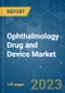 Ophthalmology Drug and Device Market - Growth, Trends, and Forecasts (2023-2028) - Product Image