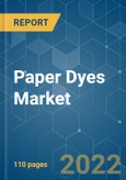 Paper Dyes Market - Growth, Trends, COVID-19 Impact, and Forecasts (2022 - 2027)- Product Image