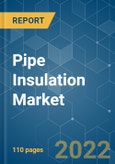 Pipe Insulation Market - Growth, Trends, COVID-19 Impact, and Forecasts (2022 - 2027)- Product Image