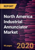 North America Industrial Annunciator Market Forecast to 2027 - COVID-19 Impact and Regional Analysis By Type, End user, and Country- Product Image
