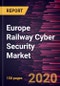 Europe Railway Cyber Security Market Forecast to 2027 - COVID-19 Impact and Regional Analysis By Component, Type, Security Type, and Country - Product Thumbnail Image