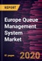 Europe Queue Management System Market Forecast to 2027 - COVID-19 Impact and Regional Analysis By Type; Component; Application, and Country - Product Thumbnail Image
