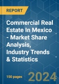 Commercial Real Estate In Mexico - Market Share Analysis, Industry Trends & Statistics, Growth Forecasts 2020 - 2029- Product Image
