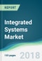 Integrated Systems Market - Forecasts from 2018 to 2023 - Product Thumbnail Image
