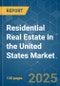 Residential Real Estate in the United States - Market Share Analysis, Industry Trends & Statistics, Growth Forecasts (2025 - 2030) - Product Image