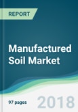 Manufactured Soil Market - Forecasts from 2018 to 2023- Product Image