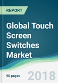 Global Touch Screen Switches Market - Forecasts from 2018 to 2023- Product Image