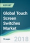 Global Touch Screen Switches Market - Forecasts from 2018 to 2023 - Product Thumbnail Image