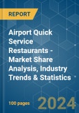 Airport Quick Service Restaurants - Market Share Analysis, Industry Trends & Statistics, Growth Forecasts 2019-2029- Product Image